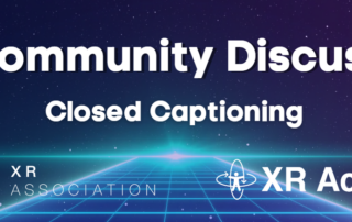 XR Community Discussion: Closed Captioning. XR Association and XR Access.