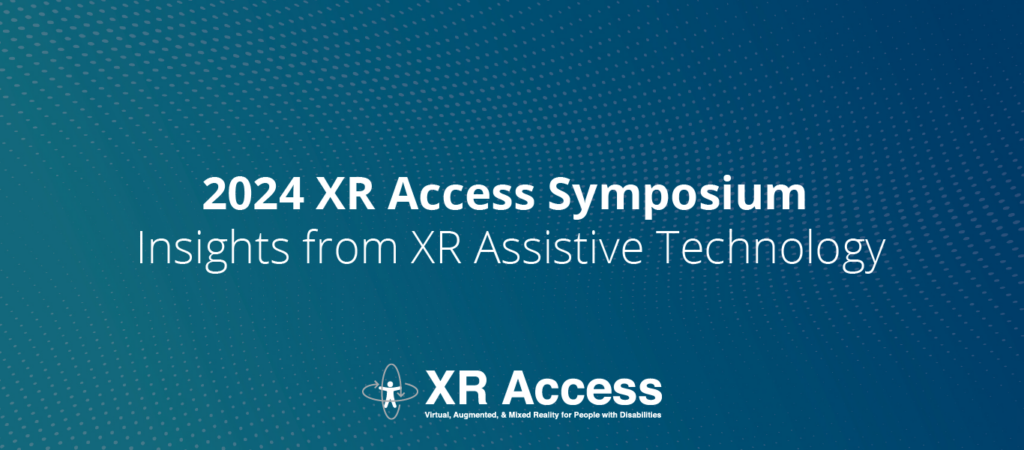 2024 XR Access Symposium: Insights from XR Assistive Technology