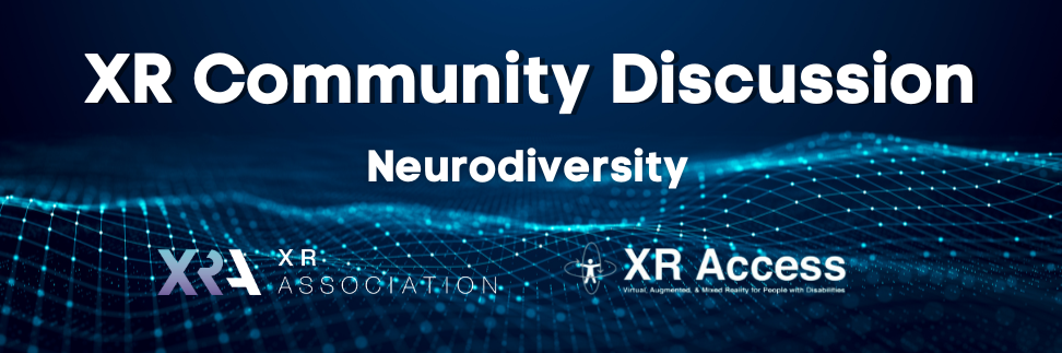 XR Community Discussion: Neurodiversity. XR Association logo and XR Access logo at the bottom.