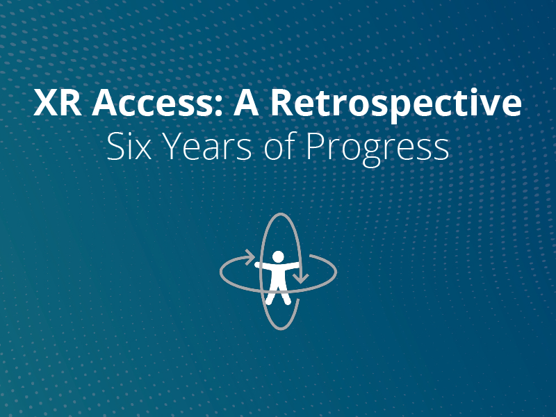 XR Access Retrospective: Six Years of Progress